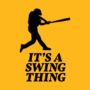 Baseball Funny - It’s A Swing Thing T-Shirt