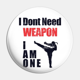 i dont need weapon i am one Pin