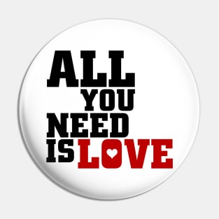 All You Need Is Love! Pin