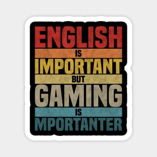 English Is Important But Gaming Is Importanter, humor gaming lover joke Magnet