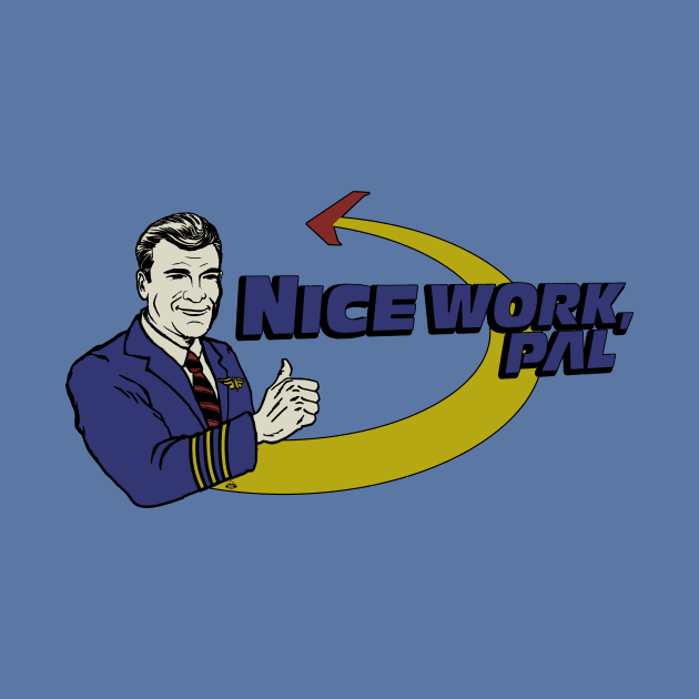 Nice Work, Pal by SkprNck