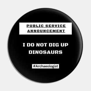 Archaeologists DO NOT dig up dinosaurs! Pin