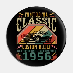 I'm Not Old I'm A Classic 1956 66th 66 Born Years Birthday Present Pin