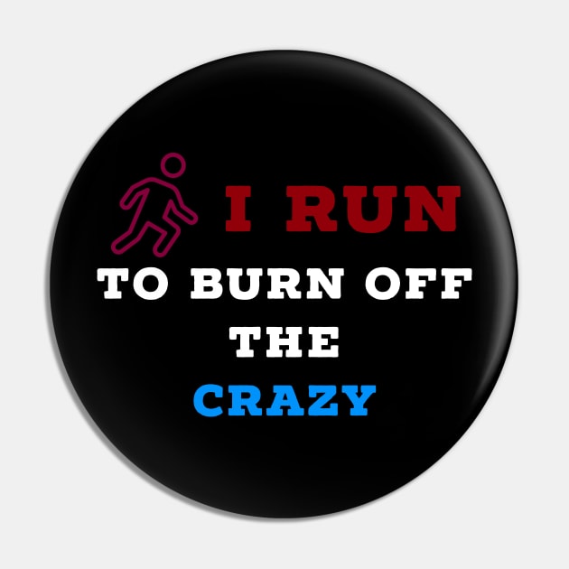 I run to burn off the crazy Pin by Raw Designs LDN