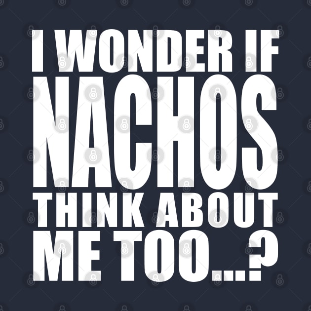 I wonder if Nachos think about me too by Stellart