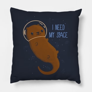 Otter Space - I need my space! Pillow