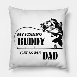 Fishing - My fishing buddy calls me dad Pillow