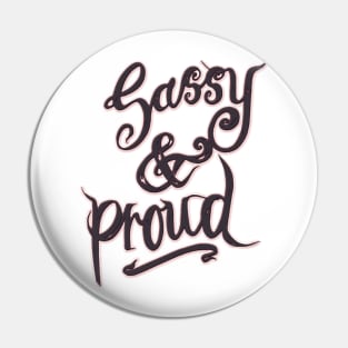 Sassy and Proud Pin