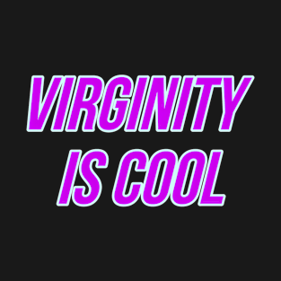 Virginity is Cool T-Shirt