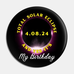 TOTAL ECLIPSE 2024 AND YES IT'S MY BIRTHDAY Pin