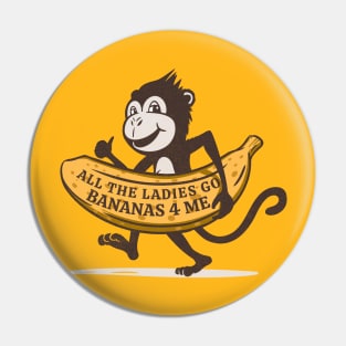 All the Ladies Go Bananas for Me Pin