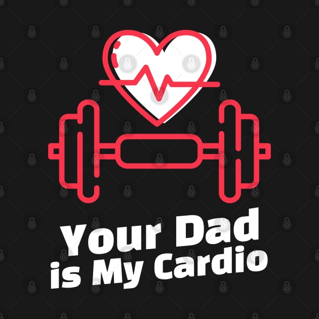 you dad is my cardio by dreamiedesire