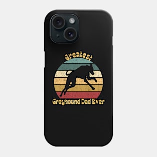 Greatest Greyhound Dad Phone Case