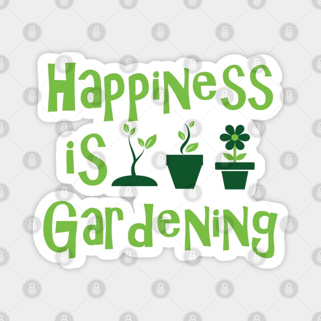 Gardener - Happiness is gardening Magnet by KC Happy Shop