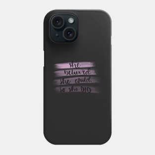 She Believed She Could, So She Did Girl Power in Purple Phone Case
