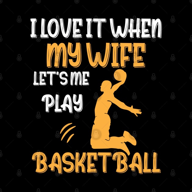 I Love It When My Mom Lets Me Play Basketball Gift by chidadesign