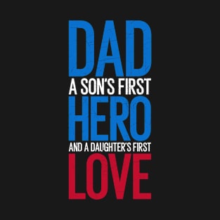 Dad A Son's First Hero And A Daughter's First Love T-Shirt