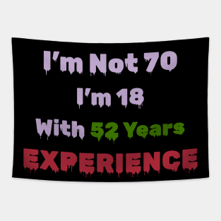 70th Birthday Gift - I'm Not 70 I'm 18 With 52 Years Experience Tapestry