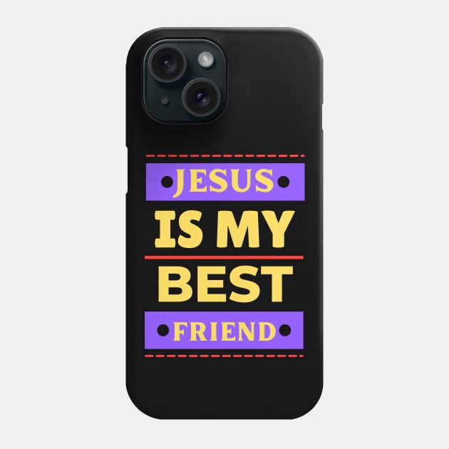 Jesus Is My Best Friend | Christian Saying Phone Case by All Things Gospel