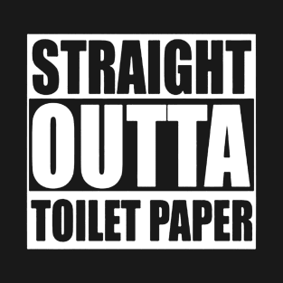 Straight Outta Toilet Paper T-Shirt