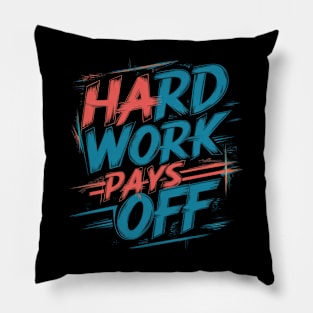 Determination Mantra: Hard Work Pays Off Pillow