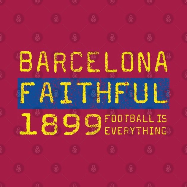 Football Is Everything - FC Barcelona Faithful by FOOTBALL IS EVERYTHING