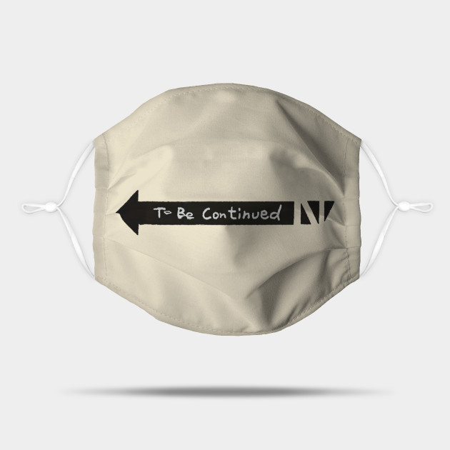 To Be Continued Jojo Jojo Meme Maske Teepublic De