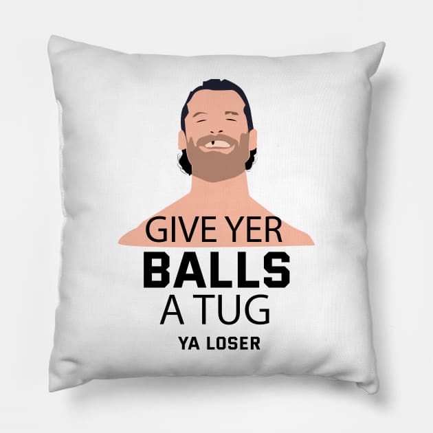 Give yer balls a tug! Pillow by HeardUWereDead