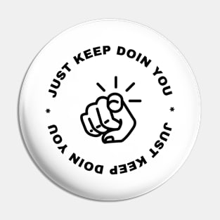 Just Keep Doin You - Pointing Light Text Design Pin