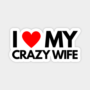 I Love My Crazy Wife Magnet