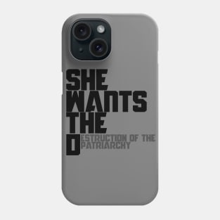 She wants the destruction of the patriarchy Phone Case