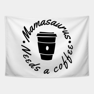 Mamasaurus Needs A Coffee. Funny Mom Design Perfect as a Mothers Day Gift. Tapestry