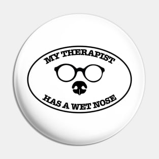 My therapist has a wet nose Pin