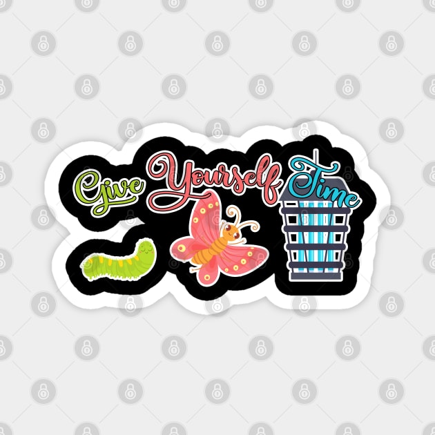 Give Yourself Time Demotivational Caterpillar Butterfly Buz Zapper Magnet by belownormal