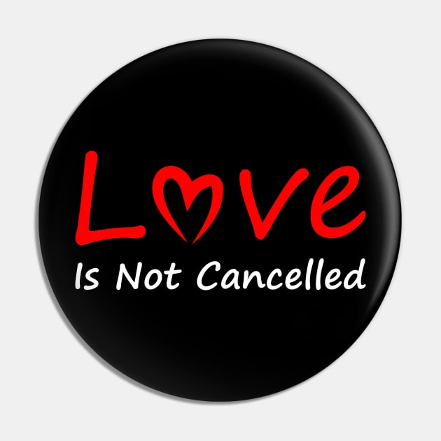 Love Is not Cancelled Pin by SkelBunny