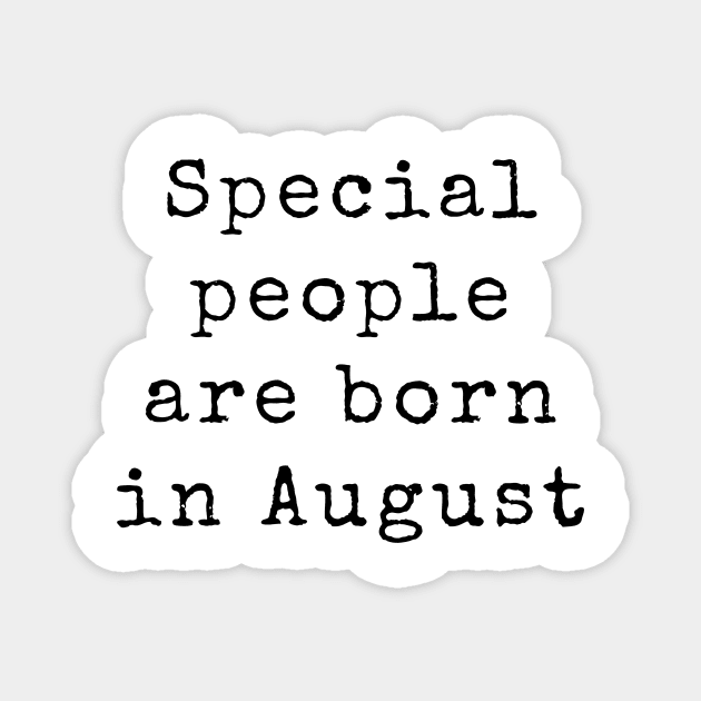 Special People are Born in August - Birthday Quotes Magnet by BloomingDiaries