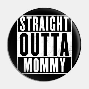 Straight Outta Mommy Pin