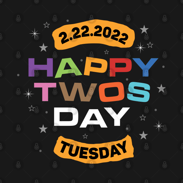 Happy Twos days - 22nd february 2022 - Unique date - Twosday - Tuesday - Once in a lifetime event by Osmwear