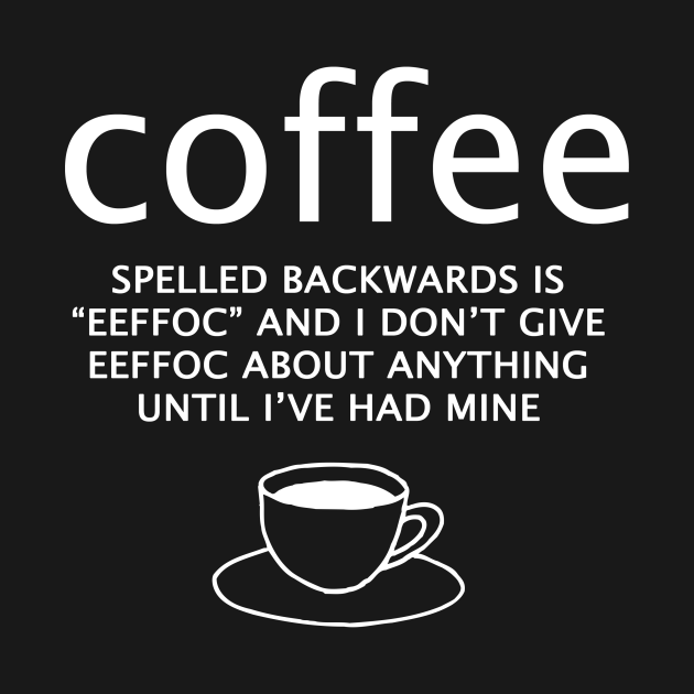 Download Coffee spelled backwards is eeffoc - I Love Coffee - T ...