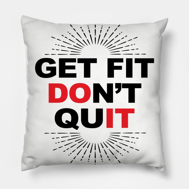 Get Fit Don't Quit! Pillow by idesign1