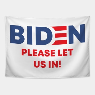 Biden Please Let Us In Tapestry