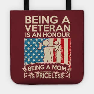 Being A Veteran Is An Honour Being A Mom Is Priceless Tote