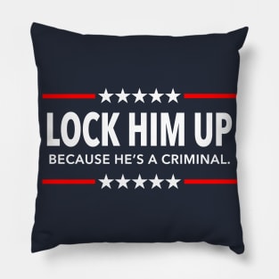 LOCK HIM UP because he's a criminal Pillow