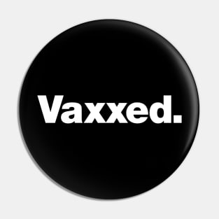 Vaxxed. Pin