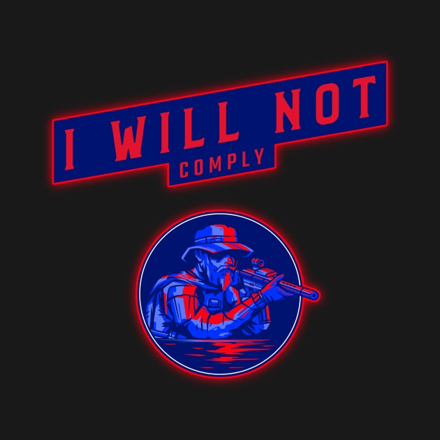 I will not comply by ReadyOrNotDesigns 