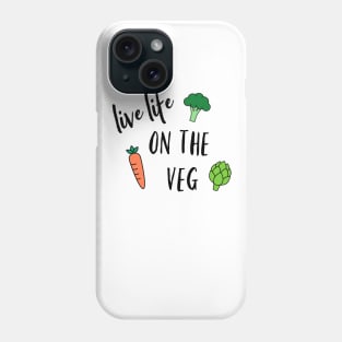 Live Life on the Veg Phone Case