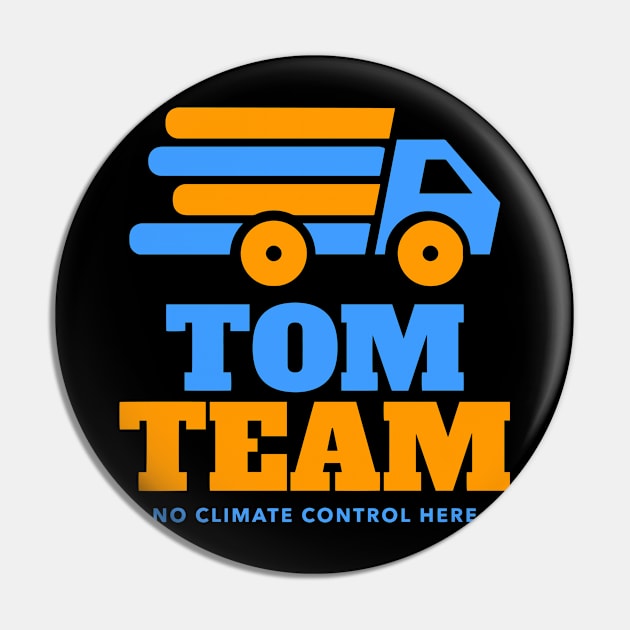 TOM Team No Climate Control Here Pin by Swagazon