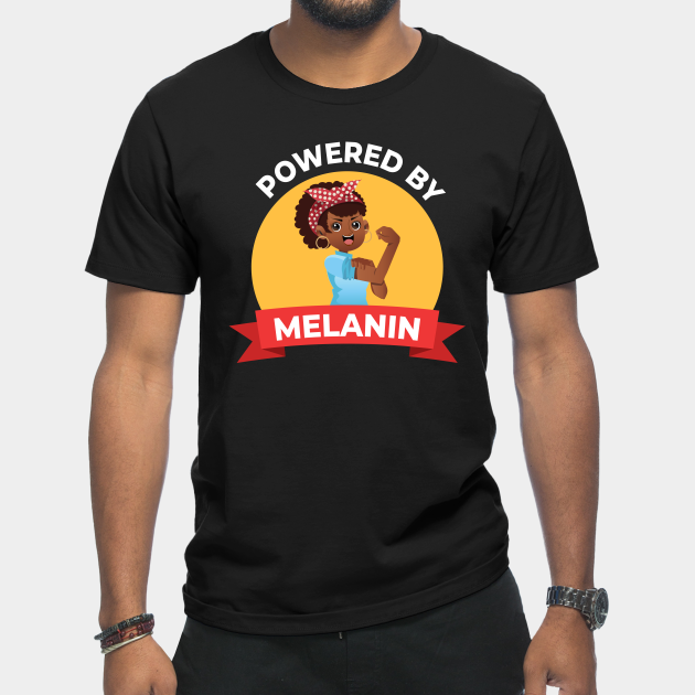 Powered By Melanin - Melanin - T-Shirt