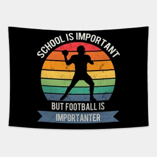 School is important but football is importanter Tapestry