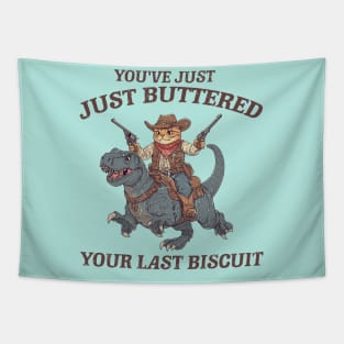 You've Just Buttered Your Last Biscuit Shirt Funny Cowboy Cat Tshirt, Meowdy Partner  M0561 Tapestry